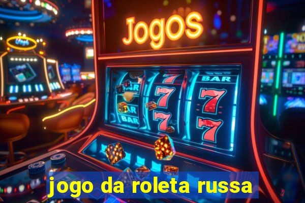 jogo da roleta russa